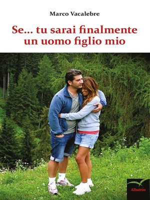 cover image of Se... tu sarai finalmente un uomo figlio mio